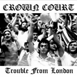Crown Court : Trouble from London Crown Court : Trouble from London